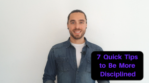 7 Quick Tips to Be More Disciplined